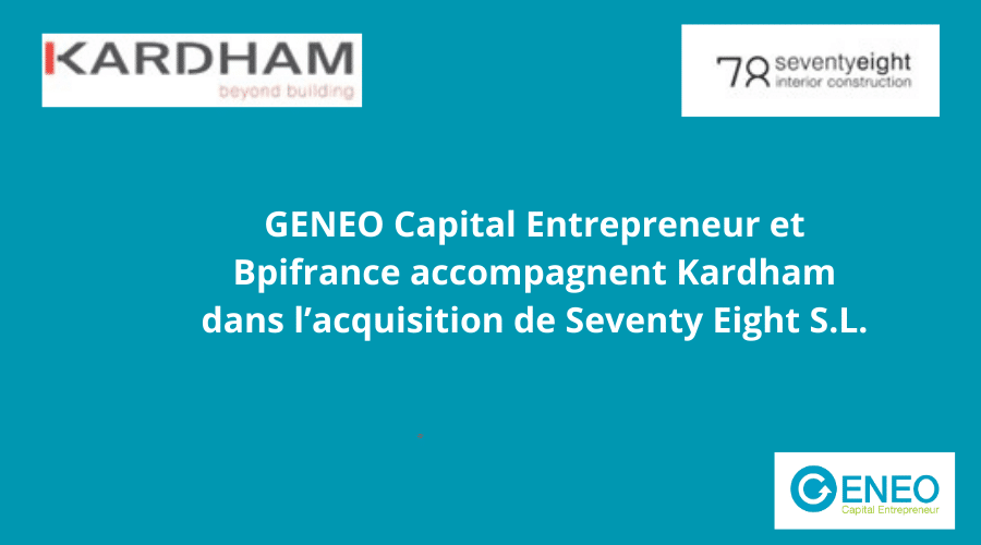 GENEO Capital Entrepreneur et Bpifrance accompagnent Kardham dans l’acquisition de Seventy Eight S.L.