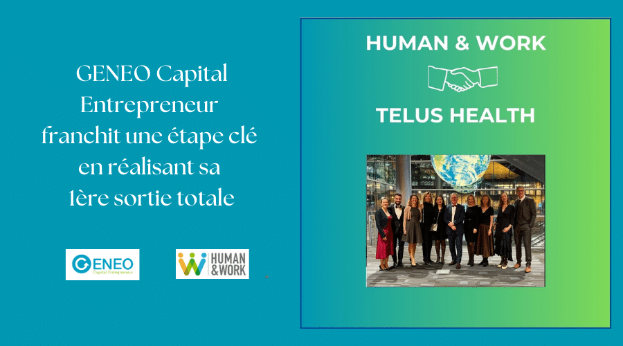 GENEO Capital Entrepreneur franchit une étape clé en réalisant sa première sortie totale avec Human & Work